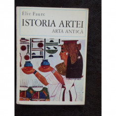 ISTORIA ARTEI ARTA ANTICA - ELIE FAURE, VOL I-IV foto