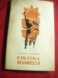 301. Eugen Frunza - Fantana Soarelui - Prima Ed. 1962 ,cartonata ,ilustratii Aurel Stoicescu , 112 pag