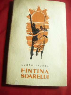Eugen Frunza - Fantana Soarelui - Prima Ed. 1962 ,cartonata ,ilustratii foto