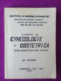 Elemente de ginecologie si obstetrica/Gh. Teleman/litografie IMF Iasi/1978