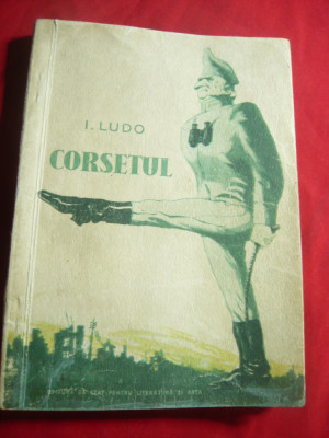 I.Ludo- Corsetul - Ed. 1955 ESPLA , coperta Perahim , 152 pag foto