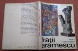 Fratii Aramescu. Album de arta. Editura Meridiane, 1972 - Petru Comarnescu