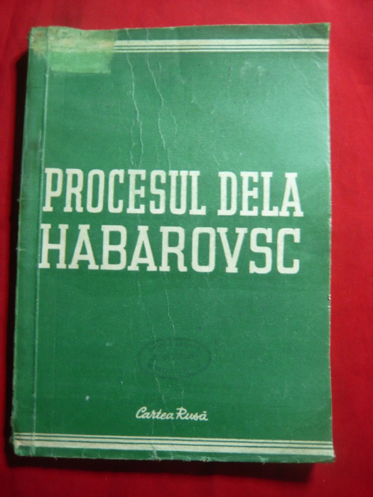 Procesul de la Habarovsc - Ed. Cartea Rusa 1950 ,86 pag