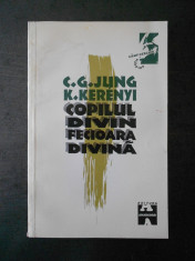 C. G. JUNG * K. KERENYI - COPILUL DIVIN. FECIOARA DIVINA foto