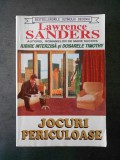 LAWRENCE SANDERS - JOCURI PERICULOASE