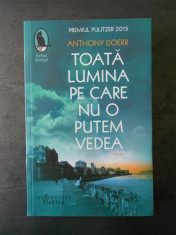 ANTHONY DOERR - TOATA LUMINA PE CARE NU O PUTEM VEDEA foto