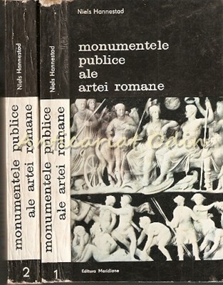 Monumentele Publice Ale Artei Romane - Niels Hannestad Monumentele Publice Ale Artei Romane - Niels Hannestad