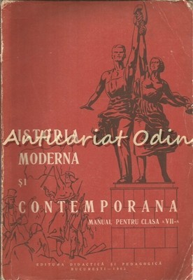 Istoria Moderna Si Contemporana. Manual Pentru Clasa a VII-a - A. Vianu Istoria Moderna Si Contemporana. Manual Pentru Clasa a VII-a - A. Vianu