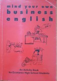 MIND YOUR OWN BUSINESS ENGLISH. Activity book for economic high school students