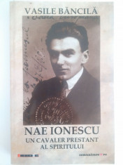 VASILE BANCILA - NAE IONESCU, Un cavaler prestant al spiritului foto