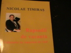 RAPSODII DE VACANTA-NICOLAE TIMIRAS-CALATORIE IN AMERICA DE SUD-282 PG- foto