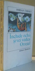 INCHIDE OCHII SI VEI VEDEA ORASUL de IORDAN CHIMET , 1979 foto