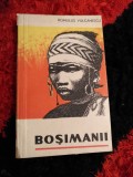Romulus Vulcanescu - Bosimanii Po+