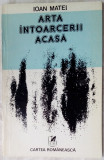 IOAN MATEI - ARTA INTOARCERII ACASA (VERSURI) [editia princeps, 1981]