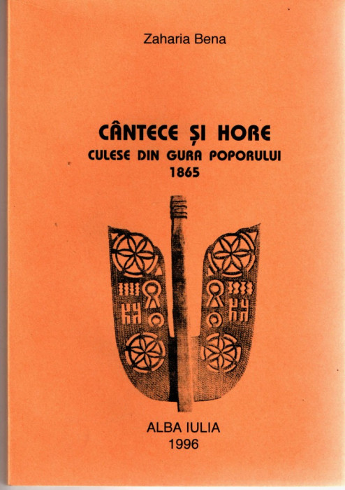 Cantece si hore culese din gura poporului Zaharia Bena Alba Iulia 1996 brosata