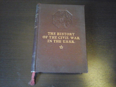 The History of the Civil War in the U.S.S.R.- Vol II - Moscova, 1946, 651 p foto