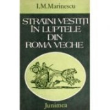 I. M. Marinescu - Străini vestiți &icirc;n luptele din Roma veche