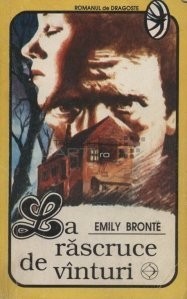 Emily Bronte - La răscruce de v&icirc;nturi