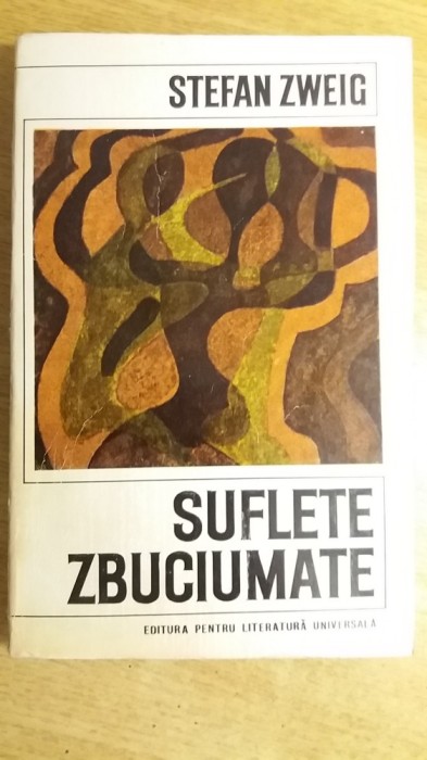 myh 418f - Stefan Zweig - Suflete zbuciumate - ed 1968