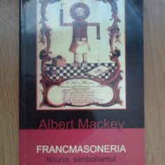i Francmasoneria - Istoria, Simbolismul Si Filosofia Ei - Albert Mackey