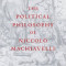 Political Philosophy of Niccolo Machiavelli, Paperback