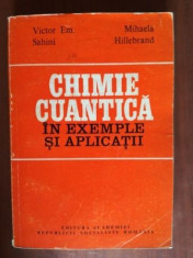 Chimie cuantica in exemple si aplicatii- Victor Em.Sahini, Mihaela Hillebrand foto