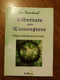 Libertate prin cunoastere - Yoga si Idealismul german / R3P1S