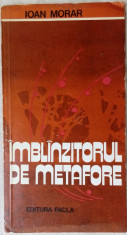 IOAN (T.) MORAR - IMBLANZITORUL DE METAFORE (VERSURI, volum de debut - 1981) foto