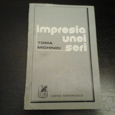 Impresia unei seri - Toma Michinici, CR,1976, 82 p, cu dedicatie pt Petre Stoica