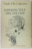 VASILE GH. COJOCARU - IMPERFECTELE MELANCOLII (VERSURI, editia princeps - 1983)