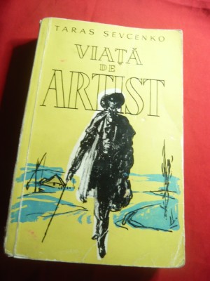 Taras Sevcenko - Viata de Artist 1961 Ed.pt.Literatura Universala , 436 pag foto