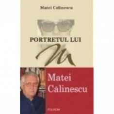 PORTRETUL LUI M-MATEI CALINESCU POLIROM 2003