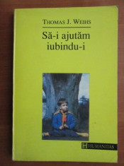 SA-I AJUTAM IUBINDU-I - THOMAS J.WEIHS HUMANITAS 1992 foto