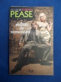 Cumpara ieftin ABILITATI DE COMUNICARE - ALLAN&amp;BARBARA PEASE CURTEA VECHE 2007
