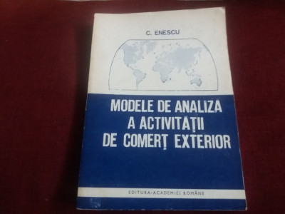 C ENESCU - MODELE DE ANALIZA A ACTIVITATII DE COMERT EXTERIOR foto