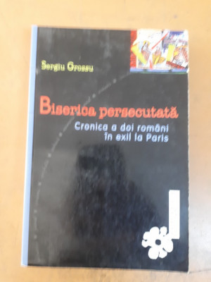 Sergiu Grossu, Biserica persecutată. Cronica a doi rom&amp;acirc;ni &amp;icirc;n exil la Paris 002 foto