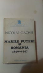 MARILE PUTERI SI ROMANIA 1856-1947 de NICOLAE CIACHIR foto