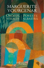 Obolul visului. Poveste albastra - Marguerite Yourcenar foto