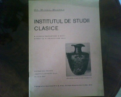 Dr. Mihail Macrea Institutul de Studii Clasice, ed. princeps, bogat ilustrata foto