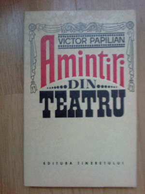 b1a Victor Papilian - Amintiri din teatru foto