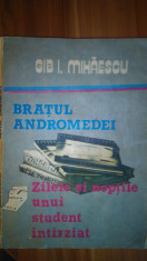 Gib I. Mihaescu - Bratul Andromedei, Zilele si noptile unui student intarziat foto
