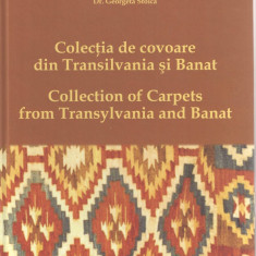 Colectia de covoare din Transilvania si Banat dr. Georgeta Stoica 2008 album