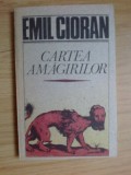 D10 Emil Cioran - Cartea amagirilor, Humanitas