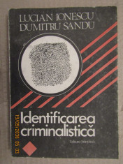 IDENTIFICAREA CRIMINALISTICA - LUCIAN IONESCU , DUMITRU SANDU foto