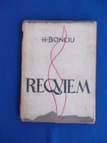 H. BONCIU - REQVIEM ( POEZII ) - ED. 1-A - 1945 - CU DEDICATIA AUTORULUI !!!