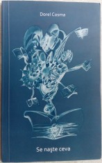 DOREL COSMA -SE NASTE CEVA (VERSURI, 2010)[CARTE + CD/DESENE HORIA BLAGA NEGRU]
