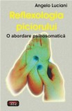 Angelo Luciani - Reflexologia piciorului. O abordare psihosomatică