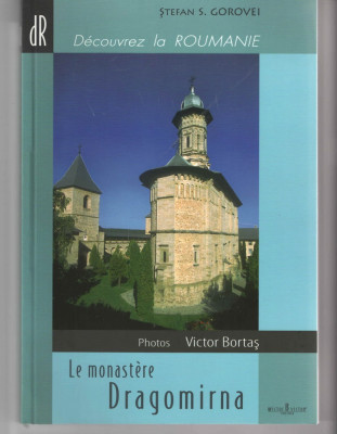 Le monastere Dragomirna 2006 Ed. Victor brosat lb. franceza ilustratii color foto