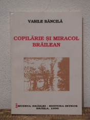 COPILARIE SI MIRACOL BRAILEAN-VASILE BANCILA 1996 foto