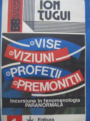 ION TUGUI-VISE/VIZIUNI/PROFETII/PREMONITII foto